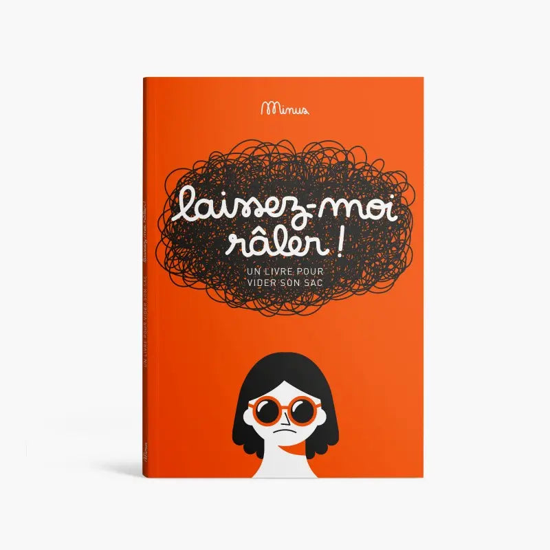 Laissez-moi râler ! Livre à remplir minus minus