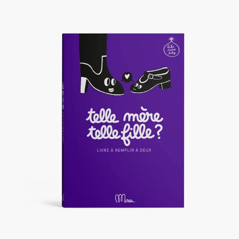TELLE MERE, TELLE FILLE - Livre à remplir à 2 - minus minus